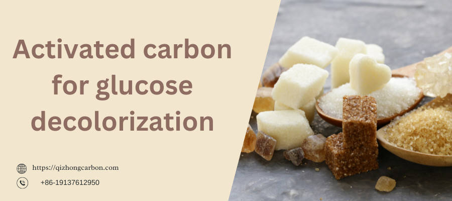 Activated Carbon In Glucose Decolorization - Qizhong Activated Carbon