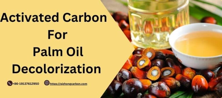 Activated Carbon For Palm Oil Decolorization - Qizhong Activated Carbon